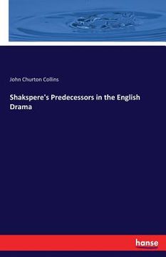 portada Shakspere's Predecessors in the English Drama (en Inglés)