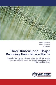 portada Three Dimensional Shape Recovery From Image Focus (en Inglés)