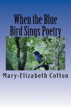 portada When the Blue Bird Sings Poetry: A Poetry Collage