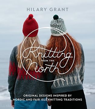 portada Knitting From the North: Original Designs Inspired by Nordic and Fair Isle Knitting Traditions (en Inglés)
