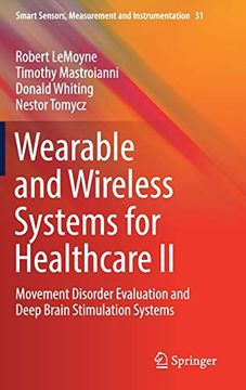 portada Wearable and Wireless Systems for Healthcare ii: Movement Disorder Evaluation and Deep Brain Stimulation Systems (Smart Sensors, Measurement and Instrumentation) 