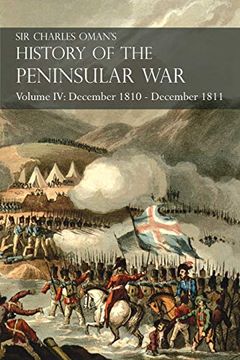 portada Sir Charles Oman'S History of the Peninsular war Volume iv: December 1810 - December 1811 Masséna'S Retreat. Fuentes de Oñoro, Albuera, Tarragona (en Inglés)
