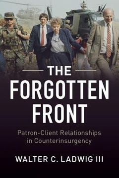 portada The Forgotten Front: Patron-Client Relationships in Counterinsurgency (en Inglés)