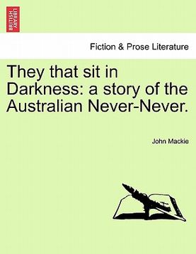 portada they that sit in darkness: a story of the australian never-never. (en Inglés)