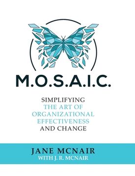 portada Mosaic: Simplifying the Art of Organizational Effectiveness and Change (en Inglés)