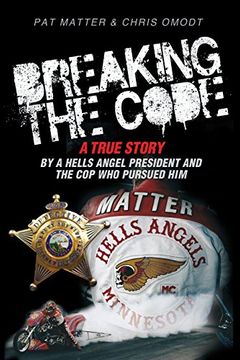 portada Breaking the Code: A True Story by a Hells Angel President and the Cop Who Pursued Him (en Inglés)