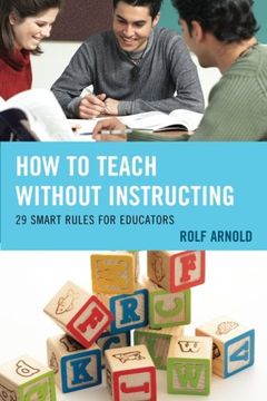 portada How to Teach without Instructing: 29 Smart Rules for Educators