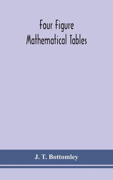 portada Four figure mathematical tables; comprising logarithmic and trigonometrical tables, and tables of squares, square roots, and reciprocals 