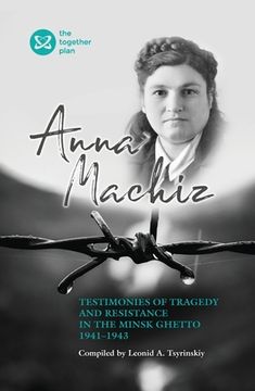 portada Testimonies of Tragedy and Resistance in the Minsk Ghetto 1941 - 1943