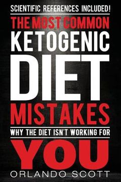 portada Ketogenic Diet: The Most Common Ketogenic Diet Mistakes: Why The Diet Isn't Working For You