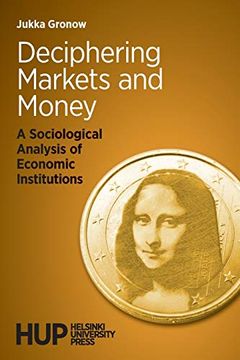 portada Deciphering Markets and Money: A Sociological Analysis of Economic Institutions 