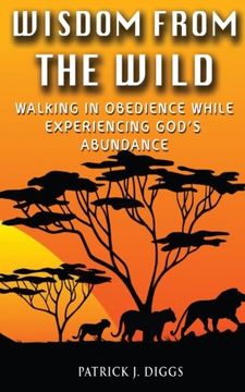 portada Wisdom From the Wild: Walking In God's Obedience While Experiencing God's Abundance