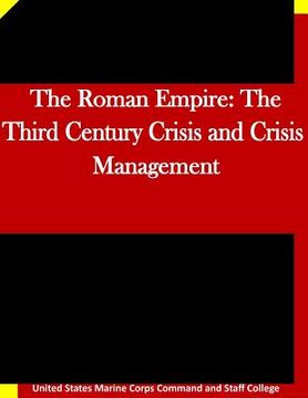 portada The Roman Empire: The Third Century Crisis and Crisis Management (en Inglés)