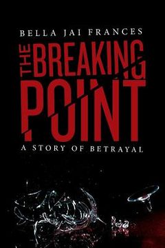 portada The Breaking Point: A Story of Betrayal (en Inglés)