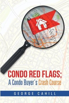 portada Condo Red Flags; A Condo Buyer's Crash Course (en Inglés)