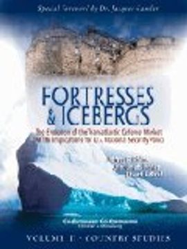 portada Fortresses and Icebergs: The Evolution of the Transatlantic Defense Market and the Implications for U. S. National Security Policy (in English)