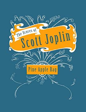 portada The Scores of Scott Joplin - Pine Apple rag - Sheet Music for Piano (in English)