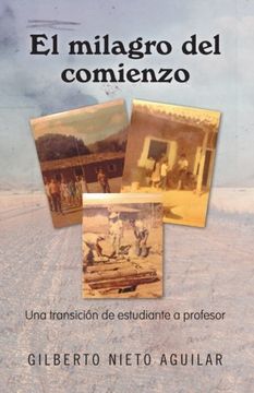 portada El Milagro del Comienzo: Una Transici n de Estudiante a Profesor (in Spanish)