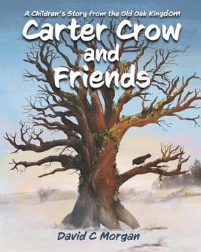 portada Carter Crow and Friends: A children's story from the Old Oak Kingdom (en Inglés)