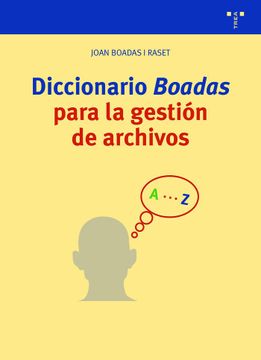 portada Diccionario "Boadas" Para la Gestión de Archivos: 30 (Archivos Siglo Xxi)