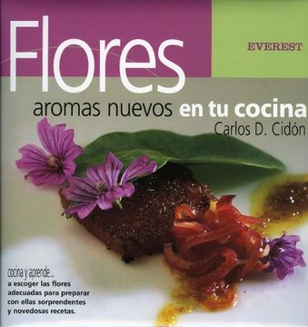 Flores. Aromas nuevos en tu cocina (Cocina y aprende)