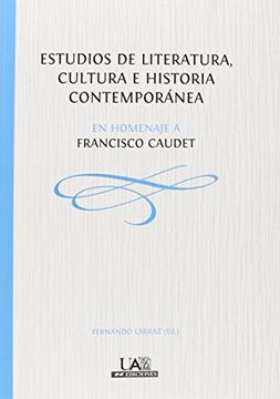 portada Estudios de Literatura, Cultura e Historia Contemporánea. En Homenaje a Francisco Caudet (Fuera de Colección) (in Spanish)