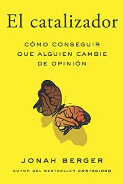 portada El Catalizador (the Catalyst, Spanish Edition): Cómo Lograr Que Cualquiera Cambie de Opinión (in Spanish)