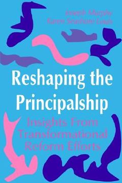 portada reshaping the principalship: insights from transformational reform efforts (en Inglés)