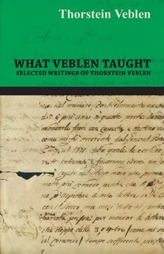portada What Veblen Taught - Selected Writings of Thorstein Veblen (in English)