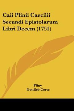 portada Caii Plinii Caecilii Secundi Epistolarum Libri Decem (1751) (in Latin)