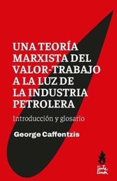 portada Una Teoría Marxista del Valor-Trabajo a la luz de la Industria Petrolera - Introducción y Glosario