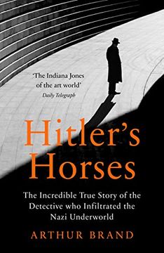 portada Hitler'S Horses: The Incredible True Story of the Detective who Infiltrated the Nazi Underworld (en Inglés)