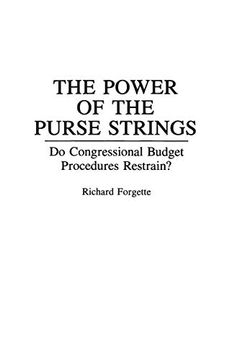portada The Power of the Purse Strings: Do Congressional Budget Procedures Restrain? (en Inglés)