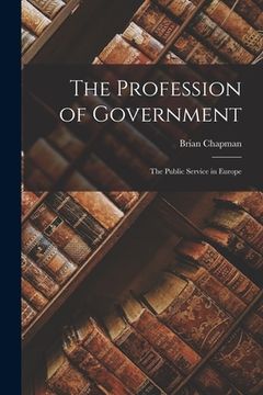 portada The Profession of Government: the Public Service in Europe (en Inglés)