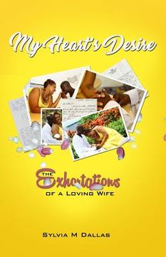 portada My Heart's Desire: The Exhortations of a Loving Wife (en Inglés)