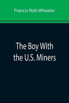 portada The Boy With the U.S. Miners (en Inglés)