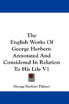 portada the english works of george herbert: annotated and considered in relation to his life v1 (en Inglés)