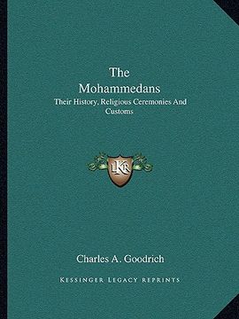 portada the mohammedans: their history, religious ceremonies and customs (en Inglés)