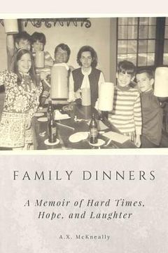 portada Family Dinners: A Memoir of Hard Times, Hope, and Laughter (en Inglés)