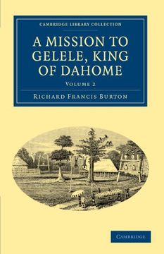 portada A Mission to Gelele, King of Dahome: Volume 2 (Cambridge Library Collection - African Studies) 