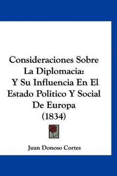 portada Consideraciones Sobre la Diplomacia: Y su Influencia en el Estado Politico y Social de Europa (1834) (in Spanish)