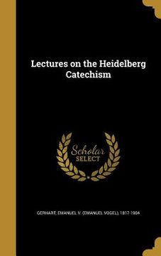 portada Lectures on the Heidelberg Catechism (en Inglés)