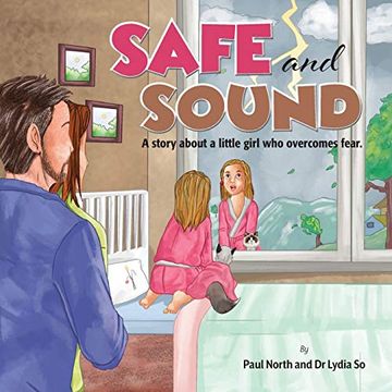 portada Safe and Sound. A Story About a Little Girl who Overcomes Fear. (en Inglés)