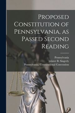 portada Proposed Constitution of Pennsylvania, as Passed Second Reading (en Inglés)