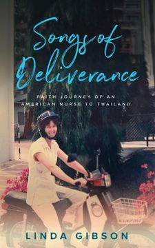 portada Songs of Deliverance, Faith Journey of an American Nurse to Thailand
