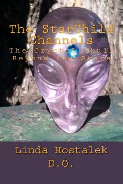 portada The StarChild Channels: The Crystal Skull from Beyond the Stars (en Inglés)