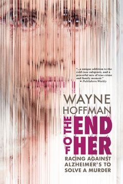 portada The end of Her: Racing Against Alzheimer'S to Solve a Murder