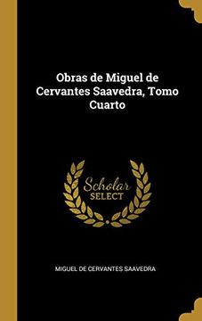 portada Obras de Miguel de Cervantes Saavedra, Tomo Cuarto 