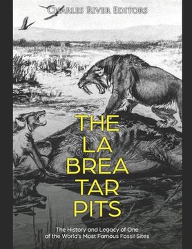 portada The La Brea Tar Pits: The History and Legacy of One of the World's Most Famous Fossil Sites (en Inglés)