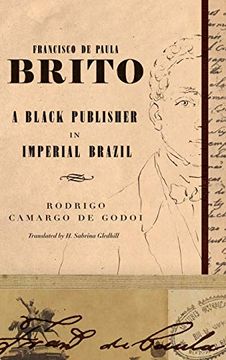portada Francisco de Paula Brito: A Black Publisher in Imperial Brazil 